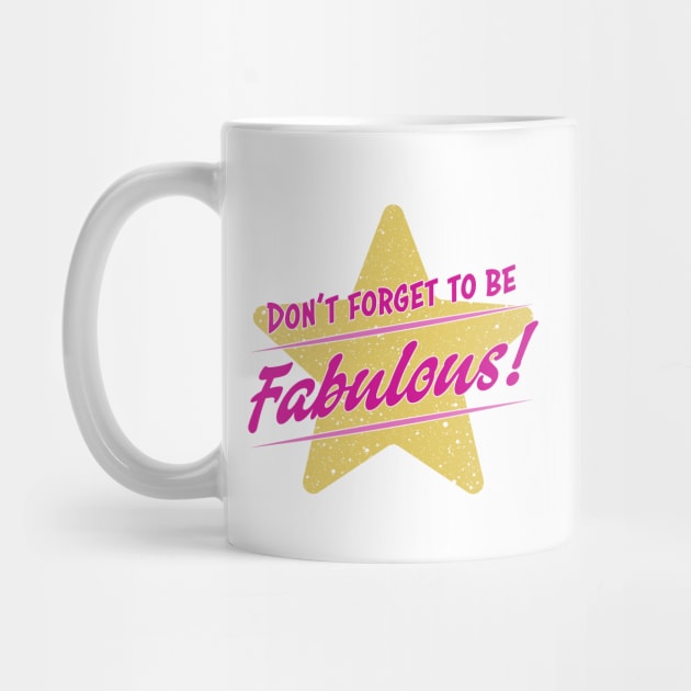Don't Forget To Be Fabulous by Phil Tessier